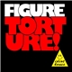 Figure - Torture!